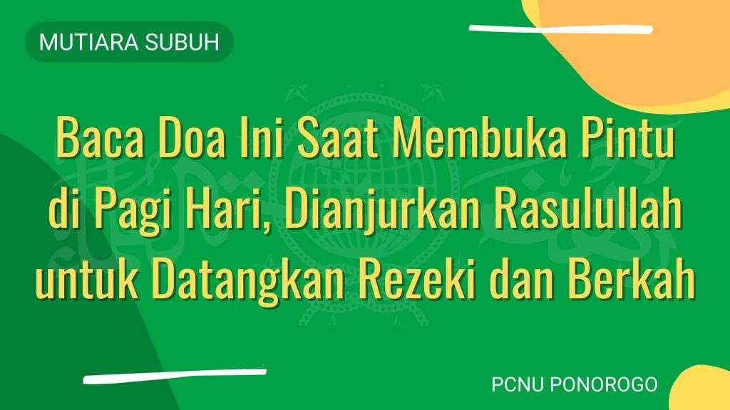 Mutiara Subuh Baca Doa Ini Saat Membuka Pintu Di Pagi Hari