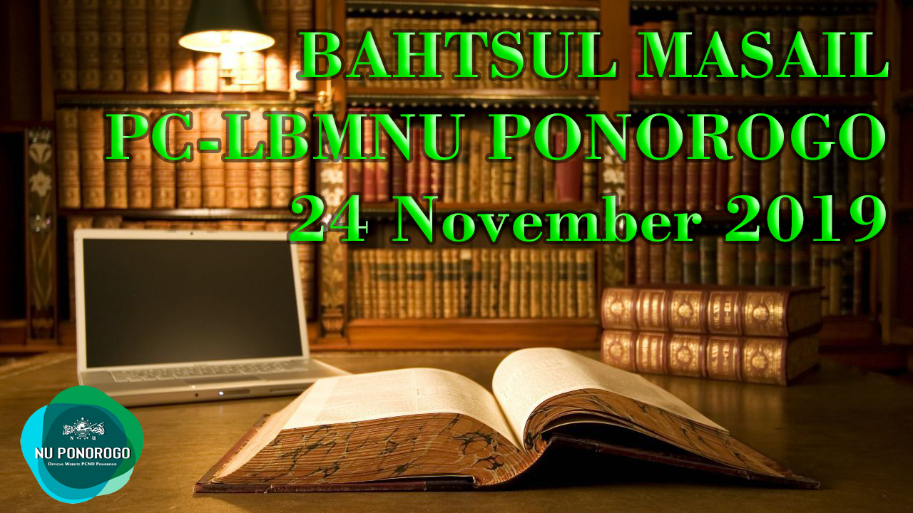 BAHTSUL MASAIL PC-LBMNU PONOROGO 24 November 2019