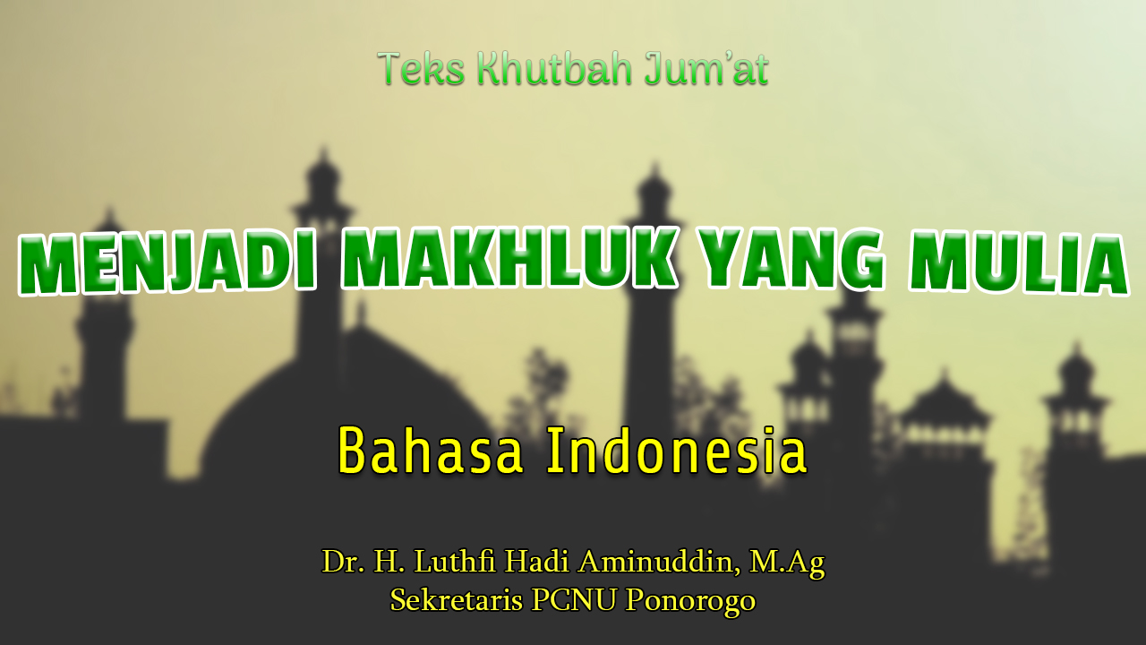 Menjadi Makhluk Yang Mulia - Teks Khutbah Bahasa Indonesia