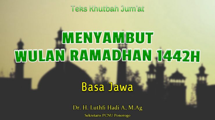 Khutbah Jumat Singkat Basa Jawa NU - Menyambut Wulan Ramadhan 1442H