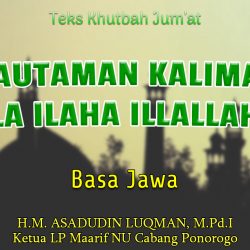 Teks Khutbah Jumat Singkat NU Basa Jawa - Kautaman Kalimat “LA ILAHA ILLALLAH”