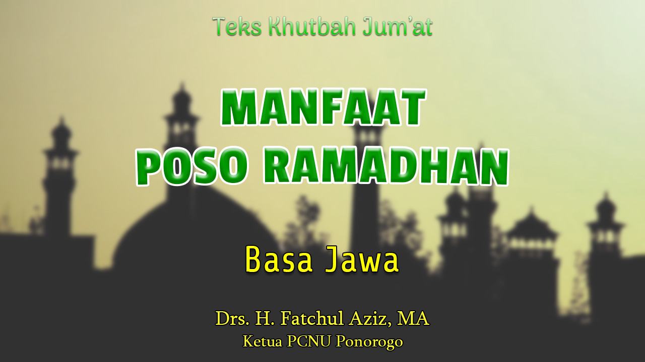 Teks Khutbah Jumat Singkat NU Basa Jawa - Manfaat Poso Ramadhan