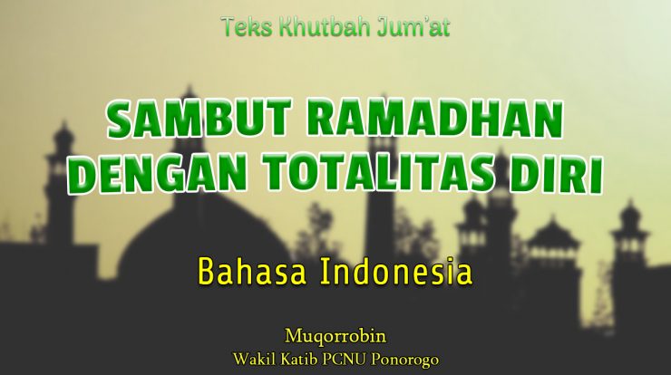 Khutbah Jumat Singkat Bahasa Indonesia NU - SAMBUT RAMADHAN DENGAN TOTALITAS DIRI