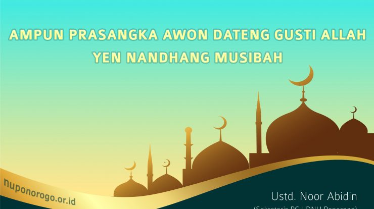 Khutbah Idul Fitri 2021 Basa Jawa - AMPUN PRASANGKA AWON DATENG GUSTI ALLAH YEN NANDHANG MUSIBAH