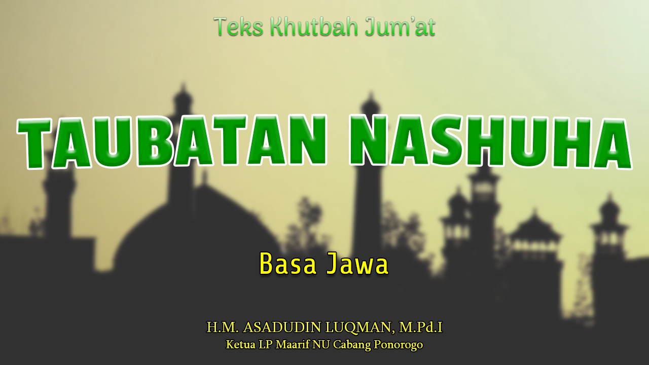 Teks Khutbah Jumat Singkat Basa Jawa NU - TAUBATAN NASHUHA