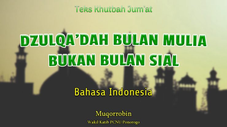 DZULQA’DAH BULAN MULIA BUKAN BULAN SIAL - Khutbah Jumat Singkat Bahasa Indonesia NU