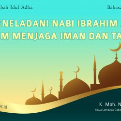 Khutbah Idul Adha 1442 H Bahasa Indonesia - Meneladani Nabi Ibrahim AS dalam Menjaga Iman dan Takwa
