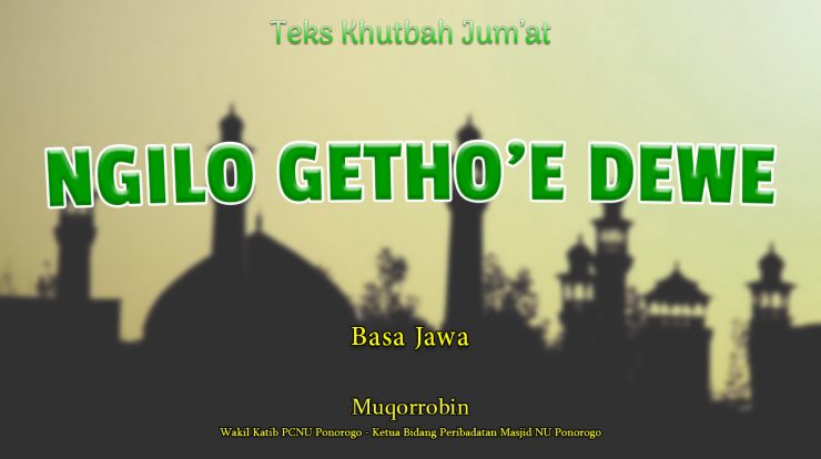 Teks Khutbah Jumat Singkat Basa Jawa - NGILO GETHO’E DEWE
