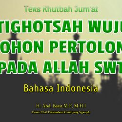 Khutbah Jumat Bahasa Indonesia - ISTIGHOTSAH WUJUD MEMOHON PERTOLONGAN PADA ALLAH SWT