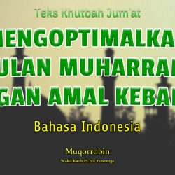 Khutbah Jumat Bahasa Indonesia - MENGOPTIMALKAN BULAN MUHARRAM DENGAN AMAL KEBAIKAN