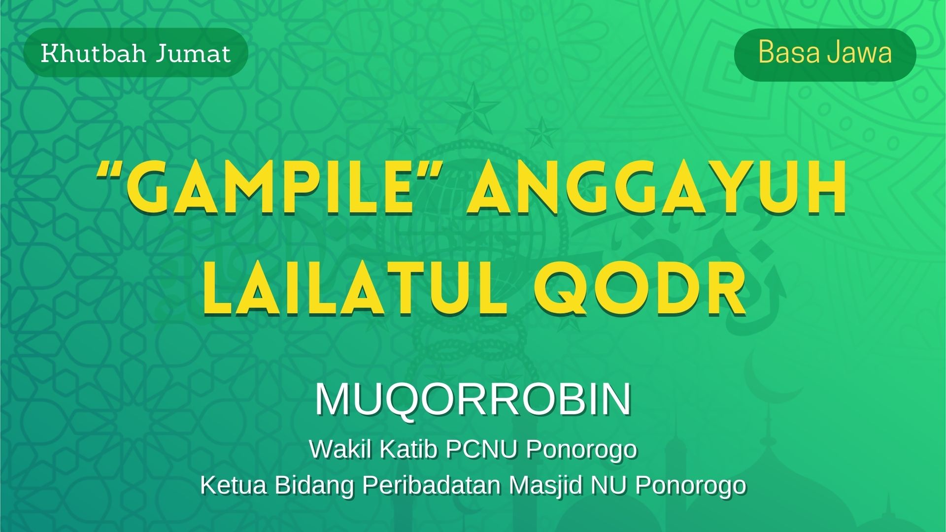 Khutbah Jumat Singkat Basa Jawa - “GAMPILE” ANGGAYUH LAILATUL QODR