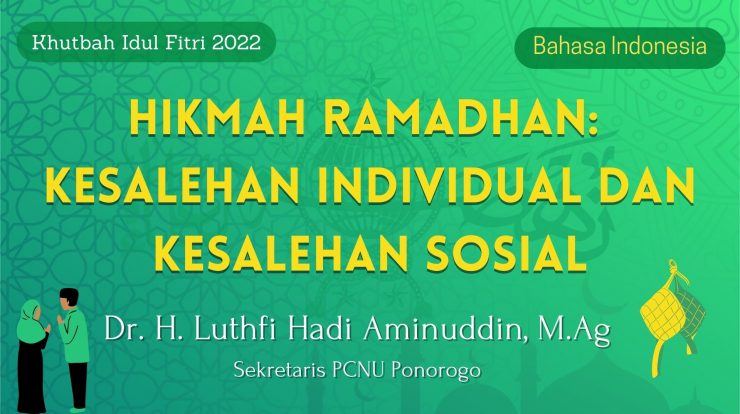 Khutbah Idul Fitri 2022 (Bahasa Indonesia) - Hikmah Ramadhan - Kesalehan Individual dan Kesalehan Sosial