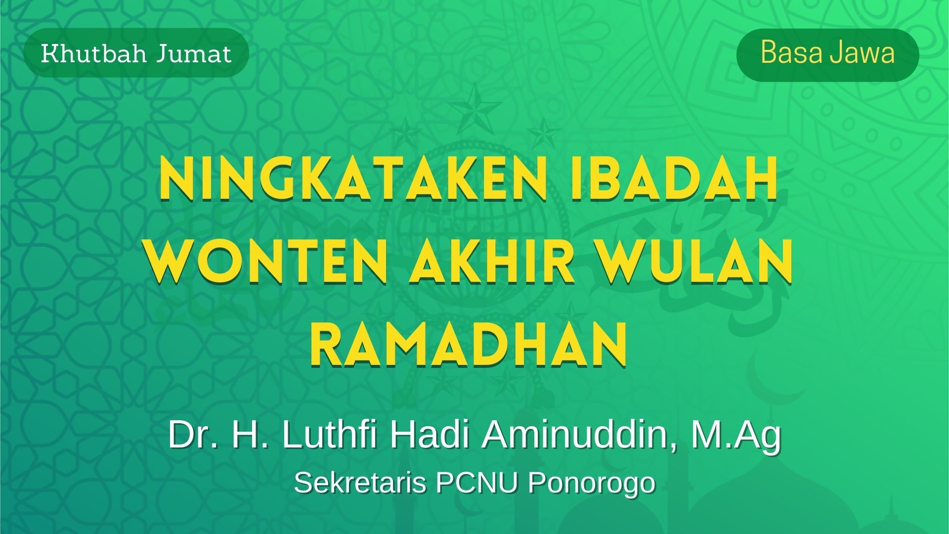 Khutbah Jumat Singkat Basa Jawa - Ningkataken Ibadah Wonten Akhir Wulan Ramadhan