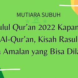 Nuzulul Qur’an 2022 Kapan Ini Dalil Al-Qur’an, Kisah Rasulullah, hingga Amalan yang Bisa Dilakukan