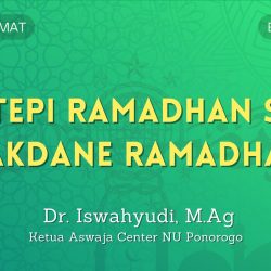 Netepi Ramadhan Sak Bakdane Ramadhan - Khutbah Jumat Singkat Basa Jawa