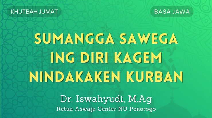 SUMANGGA SAWEGA ING DIRI KAGEM NINDAKAKEN KURBAN - Khutbah Jumat Basa Jawa