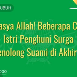 Masya Allah! Beberapa Ciri Istri Penghuni Surga Penolong Suami di Akhirat