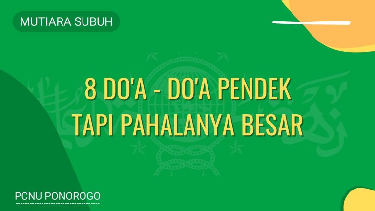 8 DO'A - DO'A PENDEK TAPI PAHALANYA BESAR - NU PONOROGO