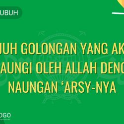 Tujuh Golongan Yang Akan Dinaungi oleh Allah Dengan Naungan ‘Arsy-Nya