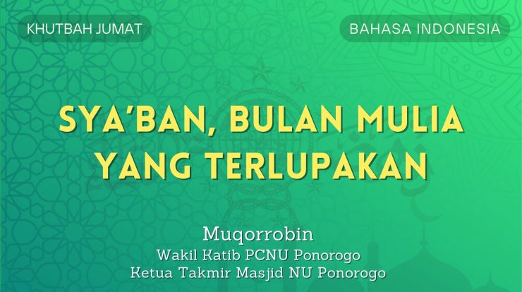 Khutbah Jumat Bahasa Indonesia - SYA’BAN, BULAN MULIA YANG TERLUPAKAN